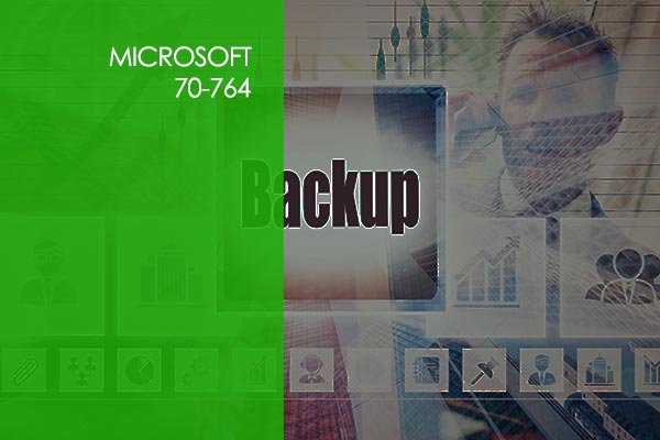 Microsoft 70-764 – SQL Server 2016 Administration